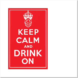 Keep Calm and Drink On Posters and Art